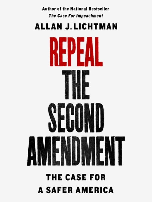 Title details for Repeal the Second Amendment by Allan J. Lichtman - Available